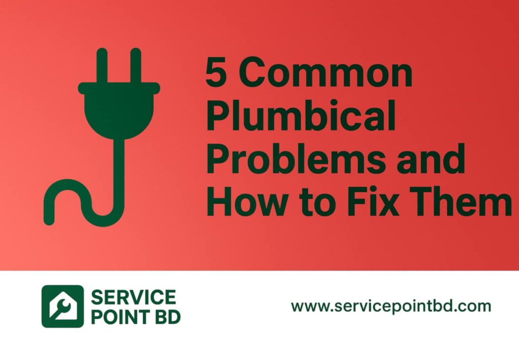 5 common plumbical problems and how to fix them